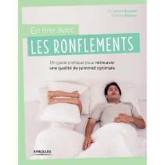 En finir avec les ronflements. Un guide pratique pour retrouver une qualité de sommeil optimale - Vincent Gérard - Bidaine Damien - Ouayoun Michel-C