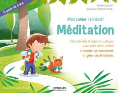 Mon cahier récréatif Méditation. Des activité simples et ludiques pour aider votre enfant à respirer - Locatelli Marine - Tessier Thomas