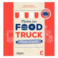 Monter son Food truck. Mode d'emploi - Volodarski Richard - Bertholet Guilhem - Grevet Al