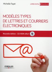 MODELES TYPES DE LETTRES ET COURRIERS ELECTRONIQUES. 3E EDITION. AVEC 1 CD-ROM - Fayet Michelle