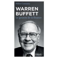 Warren Buffett. Le gourou de la finance, 3e édition - Constanty Hélène