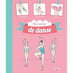 Mon carnet de danse. Journal de bord de mes plus belles années - Lauzet Astrid - Leblanc Valérie