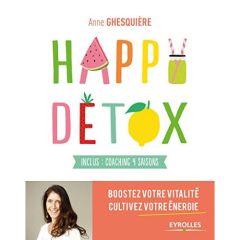 Happy détox - Ghesquière Anne - Eraud Dominique - Guillain Franc