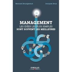 Management : les idées les plus simples sont souvent les meilleures - Bourigeaud Bernard - Brun Jacques
