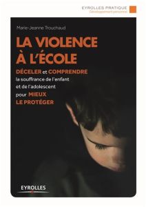 La violence à l'école - Trouchaud Marie-Jeanne - Maurel Olivier