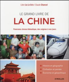 Le grand livre de la Chine. 2e édition - Chancel Claude - Liu Le Grix Libin