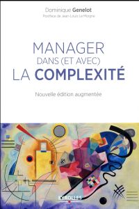 Manager dans (et avec) la complexité. Edition revue et augmentée - Genelot Dominique - Le Moigne Jean-Louis