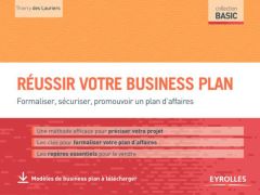 Réussir votre business plan. Formaliser, sécuriser, promouvoir un plan d'affaires - Des Lauriers Thierry