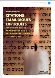 Citations talmudiques expliquées - Haddad Philippe