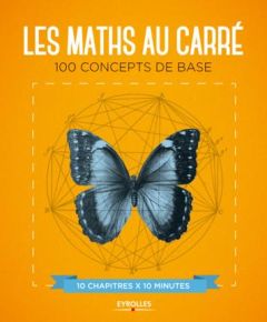 Les maths au carré. 100 concepts de base - Freiberger Marianne - Thomas Rachel - Liabeuf Chri