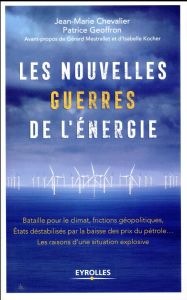 Les nouvelles guerres de l'énergie - Chevalier Jean-Marie - Geoffron Patrice - Mestrall