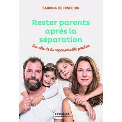 Rester parents apres la séparation. Les clés de la coparentalité positive - Dinechin Sabrina de - Hô Thanh Hung