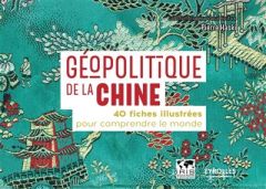 Géopolitique de la Chine. 40 fiches illustrées pour comprendre le monde - Haski Pierre