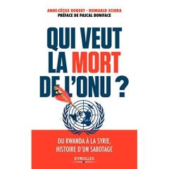 Qui veut la mort de l'ONU ? - Robert Anne-Cécile - Sciora Romuald - Boniface Pas
