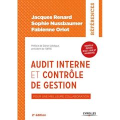 Audit interne et contrôle de gestion. Pour une meilleure collaboration, 2e édition revue et augmenté - Renard Jacques - Nussbaumer Sophie - Oriot Fabienn