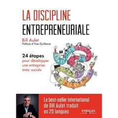 La discipline entrepreneuriale. 24 étapes pour développer une entreprise avec succès - Aulet Bill - Guillemot Yves - Ursache Marius - Pav
