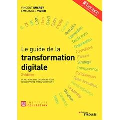 Le guide de la transformation digitale. 2e édition - Ducrey Vincent - Vivier Emmanuel