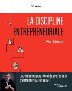 La discipline entrepreneuriale. Workbook - Aulet Bill - Ursache Marius - Pavillet Marie-Franc