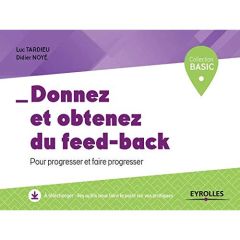 Donnez et obtenez du feed-back - Noyé Didier - Tardieu Luc