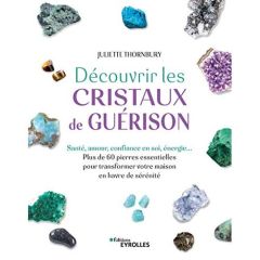 Découvrir les cristaux de guérison - Thornbury Juliette - Destruhaut Christine