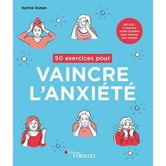 50 exercices pour vaincre l'anxiété - Danan Karine - Bazille Noémie