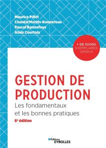 Gestion de production. Les fondamentaux et les bonnes pratiques, 6e édition - Pillet Maurice - Martin-Bonnefous Chantal - Bonnef
