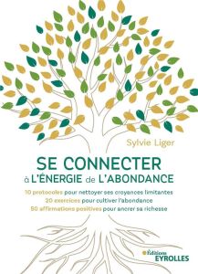 Se connecter à l'énergie de l'abondance - Liger Sylvie