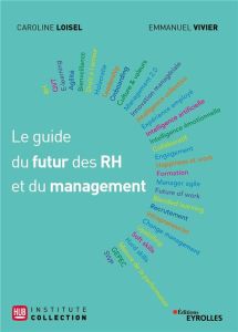 Le guide du futur des RH et du management. Avec la méthode BEST et les témoignages de 29 experts - Loisel Caroline - Vivier Emmanuel