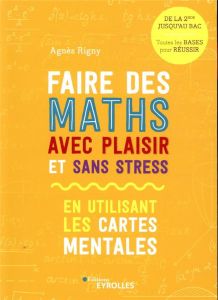 Faire des maths avec plaisir et sans stress en utilisant les cartes mentales - Rigny Agnès - Amiot Jeanne