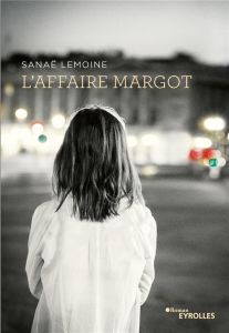 L'affaire Margot - Lemoine Sanaë - Causse Manu