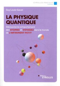 La physique quantique. 3e édition - Louis-Gavet Guy - Hô Thanh Hung