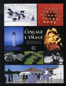 Le langage de l'image. 2e édition - Bouillot René - Martinez Bernard - Chéhu Frédéric
