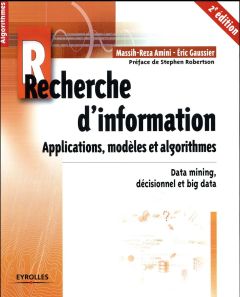 Recherche d'information. Applications, modèles et algorithmes, 2e édition - Amini Massih-Reza - Gaussier Eric - Robertson Step