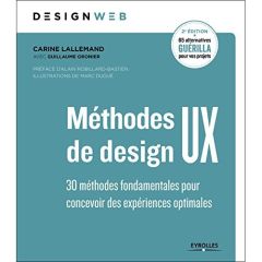 Méthodes de design UX. 30 méthodes fondamentales pour concevoir des expériences optimales, 2e éditio - Lallemand Carine - Gronier Guillaume - Robillard-B