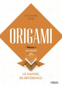 Origami. Volume 1, Les bases - Denis Guillaume