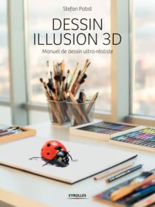Dessin illusion 3D. Manuel de dessin ultra-réaliste - Pabst Stefan - Guyon Marie-Christine