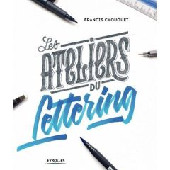 Les ateliers du lettering - Chouquet Francis