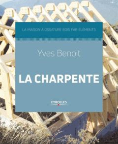 La charpente - La maison à ossature bois - Benoit Yves