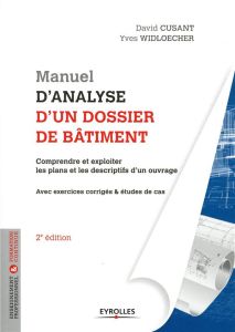 Manuel d'analyse d'un dossier de bâtiment. 2e édition - Cusant David - Widloecher Yves