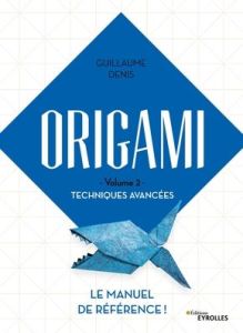 Origami. Volume 2, Techniques avancées - Denis Guillaume