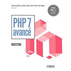 PHP 7 avancé. 2e édition - Martin Pascal - Pauli Julien - Geyer Cyril Pierre