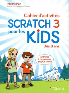 Cahier d'activités Scratch pour les kids 3 - Pain Frédéric - Thomas Morgan