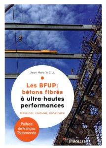 Les BFUP : bétons fibrés à ultra-hautes performances. Dessiner, calculer, construire - Weill Jean-Marc - Toutlemonde François
