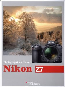 Photographier avec son Nikon Z7 - Lambert Vincent