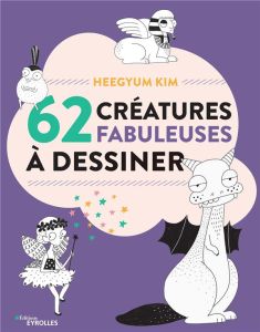 62 créatures fabuleuses à dessiner - Kim Heegyum - Albert Thierry