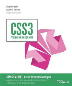 CSS3. Pratique du design web - Goetter Raphaël - Giraudel Hugo - Coyier Chris