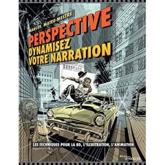 Perspective : dynamisez votre narration. Les techniques pour la BD, l'illustration, l'animation - Mateu-Mestre Marcos - Robertson Scott - Albert Thi