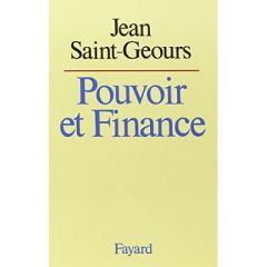 Pouvoir et finance - SAINT-GEOURS JEAN