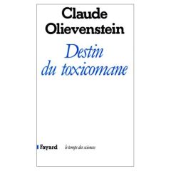 Destin du toxicomane - Olievenstein Claude