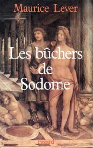 Les Bûchers de Sodome. Histoire des "infâmes" - Lever Maurice